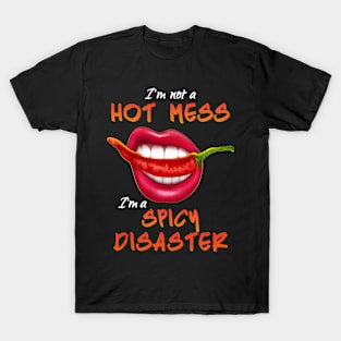 I'm not a hot mess I'm a spicy disaster T-Shirt